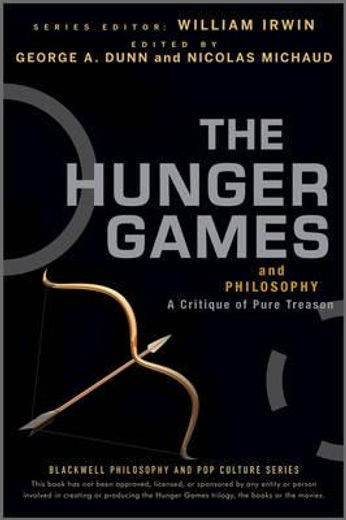 The Hunger Games and Philosophy: A Critique of Pure Treason: 42 (The Blackwell Philosophy and pop Culture Series) (en Inglés)