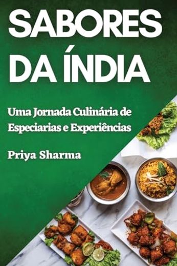 Sabores da Índia: Uma Jornada Culinária de Especiarias e Experiências