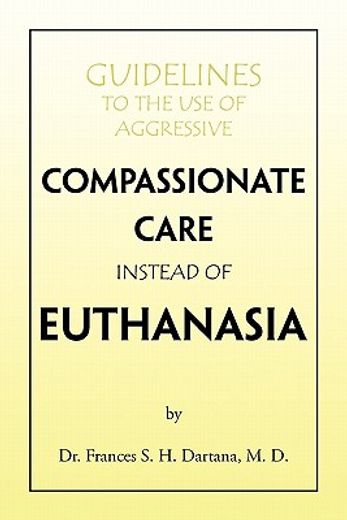 guidelines to the use of aggressive compassionate care instead of euthanasia