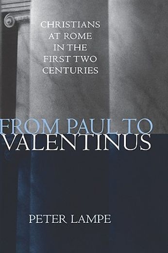 from paul to valentinus,christians at rome in the first two centuries