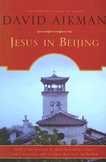 jesus in beijing,how christianity is transforming china and changing the global balance of power
