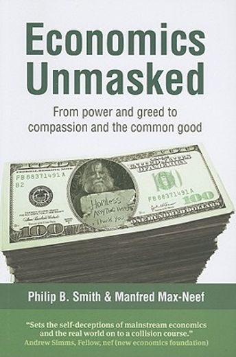 economics unmasked,from power and greed to compassion and the common good