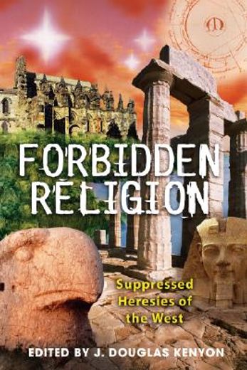 forbidden religion,suppressed heresies of the west