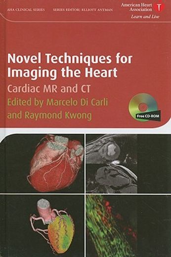 Novel Techniques for Imaging the Heart: Cardiac MR and CT [With CDROM] (in English)