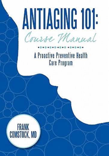 antiaging 101: course manual,a proactive preventive health care program (en Inglés)