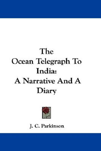 the ocean telegraph to india: a narrativ