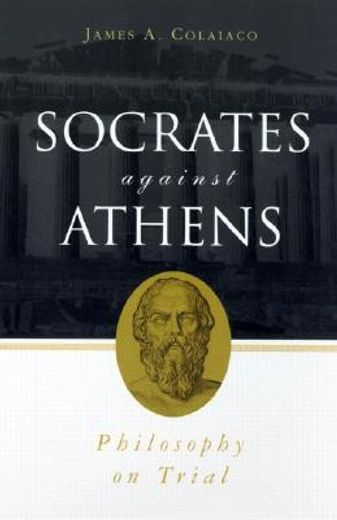 socrates against athens,philosophy on trial