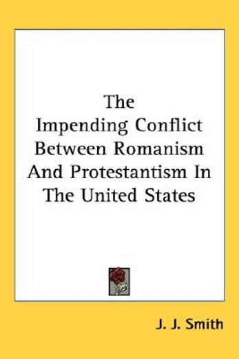 the impending conflict between romanism