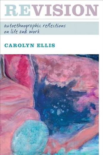revisions,autoethnographic reflections on life and work