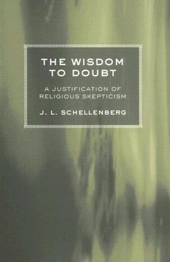 the wisdom to doubt,a justification of religious skepticism