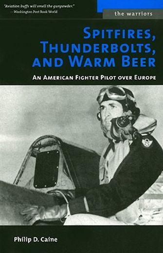spitfires, thunderbolts, and warm beer,an american fighter pilot over europe (en Inglés)