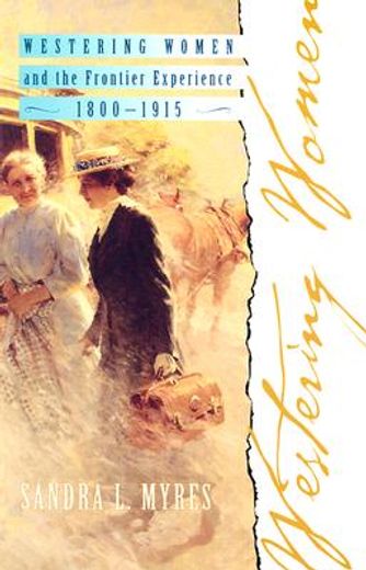 westering women and the frontier experience, 1800-1915 (en Inglés)