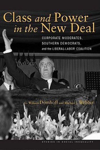 class and power in the new deal,corporate moderates, southern democrats, and the liberal-labor coalition