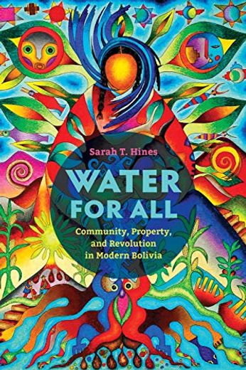 Water for All: Community, Property, and Revolution in Modern Bolivia (in English)