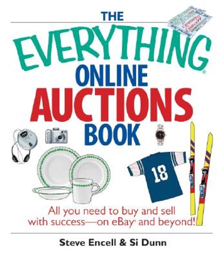 the everything online auctions book,all you need to buy and sell with success--on ebay and beyond