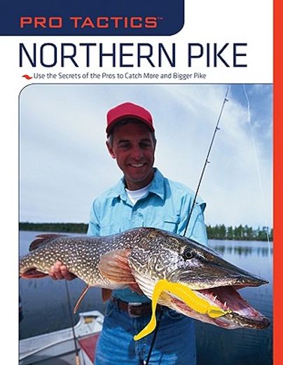 northern pike,use the secrets of the pros to catch more and bigger pike (in English)