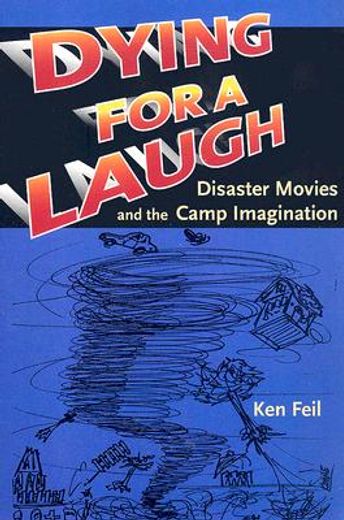 dying for a laugh,disaster movies and the camp imagination