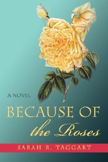 because of the roses