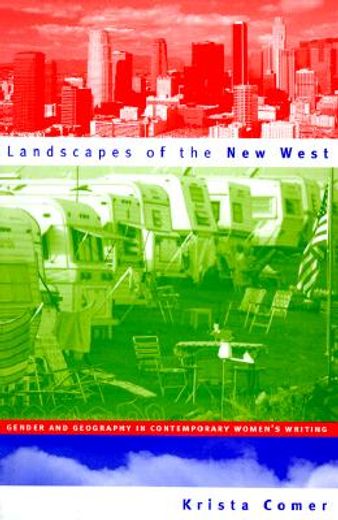 landscapes of the new west,gender and geography in contemporary women´s writing