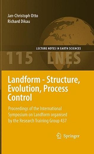 landform - structure, evolution, process control,proceedings of the international symposium on landform organised by the research training group 437