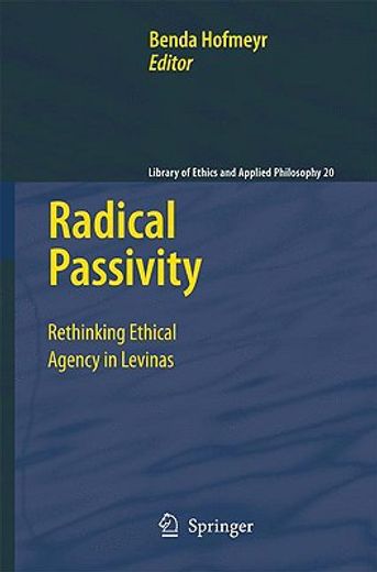 radical passivity,rethinking ethical agency in levinas