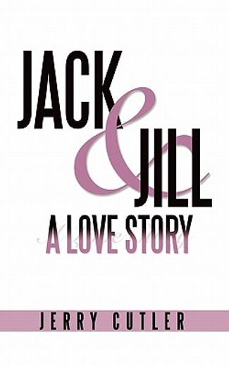 jack and jill, a love story
