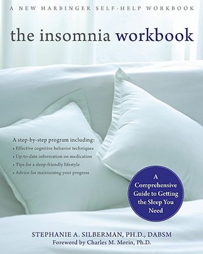 the insomnia workbook,a comprehensive guide to getting the sleep you need (en Inglés)