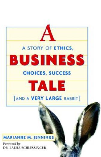 a business tale,a story of ethics, choices, success -- and a very large rabbit