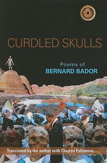 curdled skulls,selected poems of bernard bador