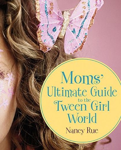 Moms' Ultimate Guide to the Tween Girl World (Momz Guides to the Tween-Girl World) (en Gallego)
