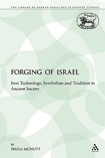 the forging of israel,iron technology, symbolism, and tradition in ancient society