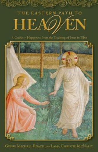 the eastern path to heaven,a guide to happiness from the teachings of jesus in tibet (en Inglés)