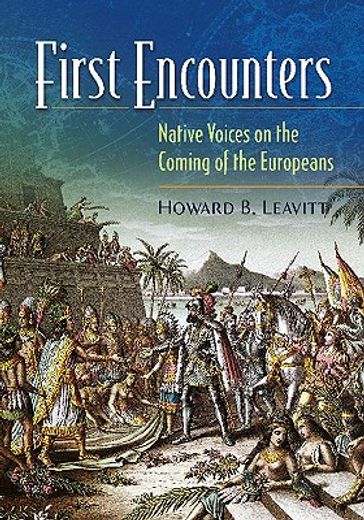 first encounters,native voices on the coming of the europeans