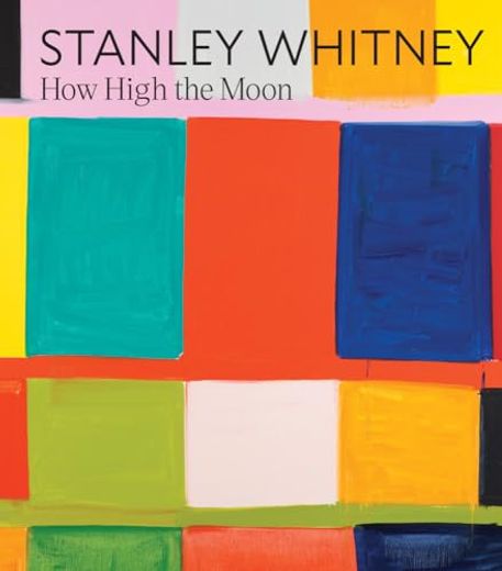 Stanley Whitney: How High the Moon (en Inglés)