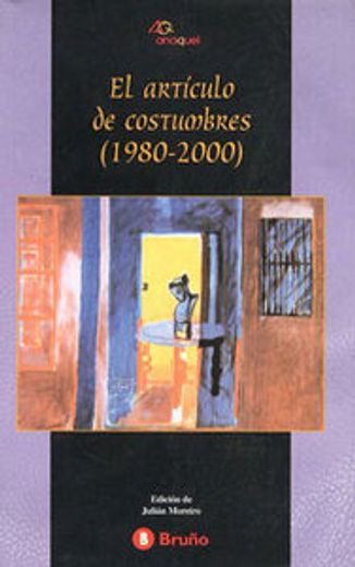 El artículo de costumbres (1980-2000) (Castellano - Bruño - Anaquel) (in Spanish)