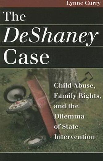 The DeShaney Case: Child Abuse, Family Rights, and the Dilemma of State Intervention 