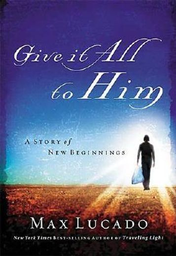 give it all to him,a story of new beginnings