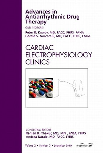 Advances in Antiarrhythmic Drug Therapy, an Issue of Cardiac Electrophysiology Clinics: Volume 2-3 (en Inglés)