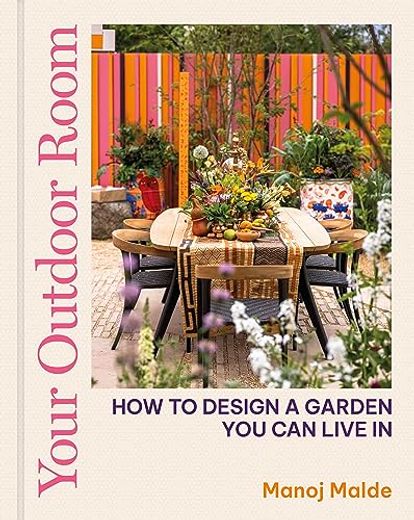 Your Outdoor Room: How to Design a Garden you can Live in (en Inglés)