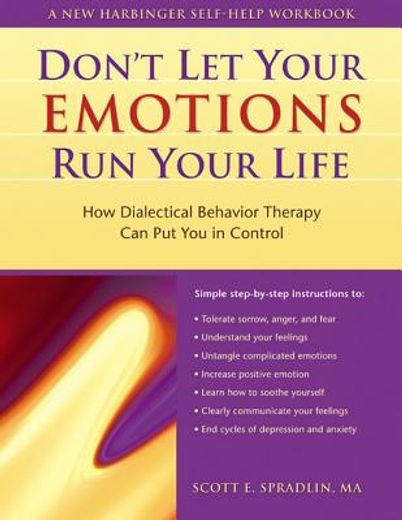 don´t let your emotions run your life,how dialectical behavior therapy can put you in control (en Inglés)