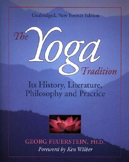 the yoga tradition,its history, literature, philosophy and practice