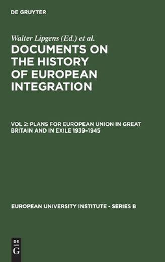 Plans for European Union in Great Britain and in Exile 1939-1945 