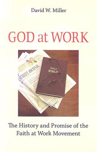god at work,the history and promise of the faith at work movement