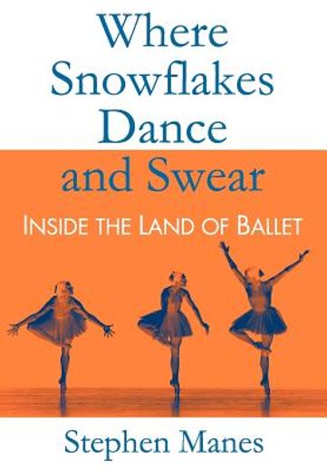 where snowflakes dance and swear: inside the land of ballet
