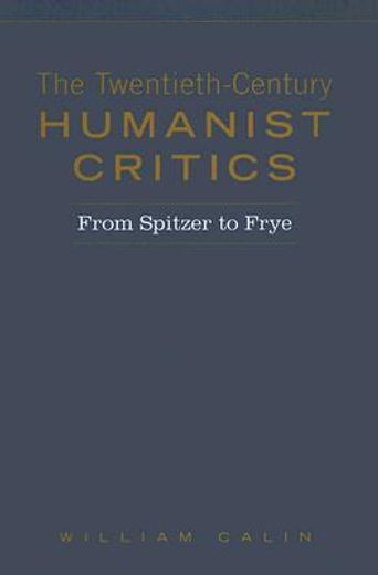 the twentieth-century humanist critics,from spitzer to frye