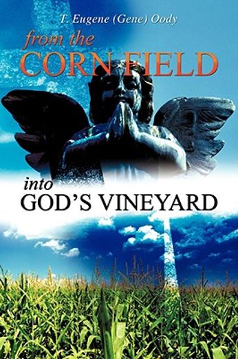 from the corn field into god´s vineyard