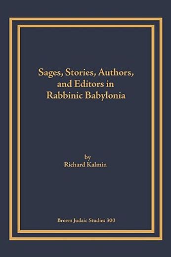 sages, stories, authors, and editors in rabbinic babylonia