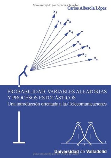 Probabilidad, Variables Aleatorias y Procesos Estocásticos: Una Introducción Orientada a las Telecomunicaciones