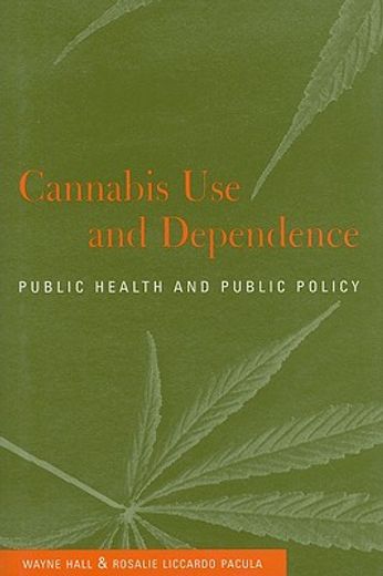Cannabis use and Dependence Hardback: Public Health and Public Policy (en Inglés)