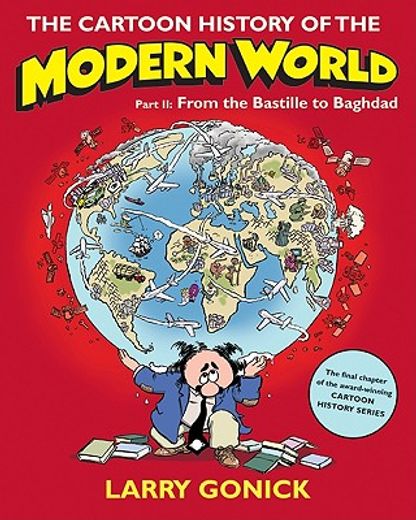 the cartoon history of the modern world,from the bastille to baghdad (in English)